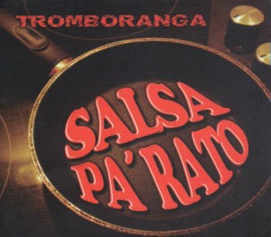 Tromboranga Salsa Pa Rato Music Album Review