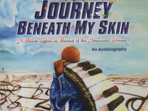 Journey Beneath My Skin A Black Latino in Pursuit of the American Dream Book by La Palabra