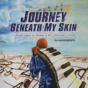Journey Beneath My Skin A Black Latino in Pursuit of the American Dream Book by La Palabra