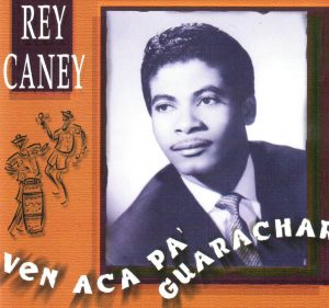 Rey Caney: Ven Aca Pa' Guarachar